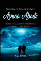Women of Significance - Asmaa Abadi: The First in a Series of Exceptional Women I Have Known B0FGHKYS4Y Book Cover