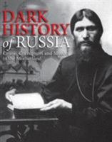 Dark History of Russia: Crime, Corruption and Murder in the Motherland (Dark Histories) 1782746315 Book Cover