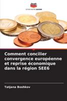 Comment concilier convergence européenne et reprise économique dans la région SEE6 6209332390 Book Cover