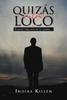 Quizas Estoy Loco 146331146X Book Cover