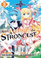 Am I Actually the Strongest? 8 (Manga) 1646519973 Book Cover