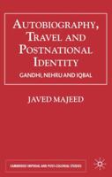 Autobiography, Travel & Postnational Identity: Narratives of Selfhood in Gandhi, Nehru and Iqbal (Cambridge Imperial & Post Colonial Studies) 1403985952 Book Cover