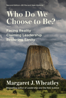 Who Do We Choose To Be?, Second Edition: Facing Reality, Claiming Leadership, Restoring Sanity 1523083638 Book Cover