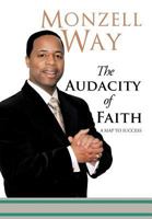 The Audacity of Faith: A Map to Success 1463435215 Book Cover