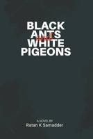 BLACK ANTS AND WHITE PIGEONS 179344255X Book Cover