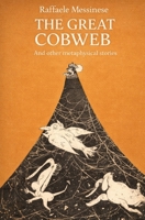 The Great Cobweb: And other metaphysical stories B0GXVCF6BS Book Cover