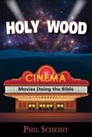 Holy Wood: Movies Doing the Bible 0578636883 Book Cover
