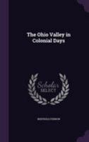The Ohio Valley in Colonial Days (Burt Franklin research & source works series 658. American classics in history & social science 171) 1016153023 Book Cover