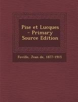 Pise Et Lucques - Primary Source Edition 1293547581 Book Cover
