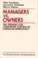 Managers vs. Owners: The Struggle for Corporate Control in American Democracy (Ruffin Series in Business Ethics) 0195088174 Book Cover