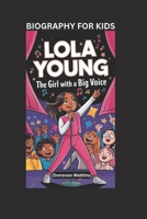 LOLA YOUNG: The Girl with a Big Voice- Biography For Kids B0F56J3HH6 Book Cover