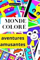 Monde coloré aventures créatives B0C5P9WY9G Book Cover