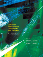 Canadian Performance Documents and Debates: A Sourcebook 1772126047 Book Cover