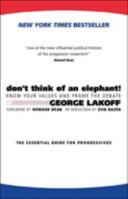Don't Think of an Elephant! Know Your Values and Frame the Debate: The Essential Guide for Progressives 160358594X Book Cover