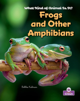 Frogs and Other Amphibians (What Kind of Animal is it?) 1039873170 Book Cover