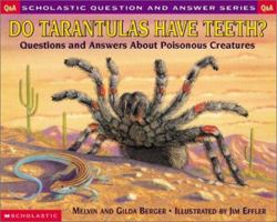 Do Tarantulas Have Teeth: Questions and Answers About Poisonous Creatures (Scholastic Q & a)