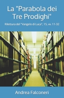 La Parabola dei Tre Prodighi: Rilettura del Vangelo di Luca, 15, vv. 11-32 B0BW2SDF7Q Book Cover