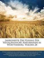 Jahreshefte Des Vereins Fur Vaterlandische Naturkunde in Wurttemberg, Volume 24 1143860233 Book Cover