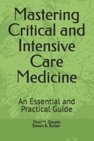 Mastering Critical and Intensive Care Medicine: An Essential and Practical Guide B0DRW17Z4Q Book Cover