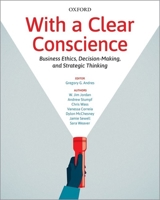 With a Clear Conscience: Business Ethics Decision Making and Strategic Thinking 0199038392 Book Cover