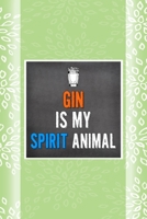 Gin Is My Spirit Animal: Notebook Journal Composition Blank Lined Diary Notepad 120 Pages Paperback Green Texture Gin 1707055432 Book Cover
