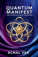 Quantum Manifest: The Science of Law of Attraction (Quantum Potential) B0FL19KRFY Book Cover