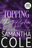 Topping the Alpha: Large Print Edition (Trident Security Series Large Print Edition) B0CYZ37BBT Book Cover