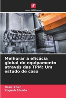 Melhorar a eficácia global do equipamento através das TPM: Um estudo de caso (Portuguese Edition) 6202436883 Book Cover