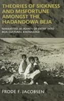 Theories of Sickness and Misfortune Among the Hadandowa Beja of the Sudan: Narratives As Points of Entry into Beja Cultural Knowledge 0710305915 Book Cover