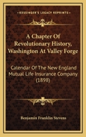 A Chapter Of Revolutionary History, Washington At Valley Forge: Calendar Of The New England Mutual Life Insurance Company 1120111307 Book Cover