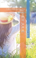 Hey Julie: A whole lotta touching love stories... B0BR9945TP Book Cover