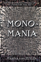 Monomania: The Flight From Everyday Life in Literature and Art 0801489865 Book Cover