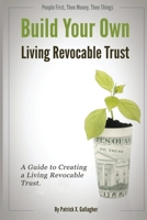 Build Your Own Living Revocable Trust: A Guide to Creating a Living Revocable Trust 1514675854 Book Cover