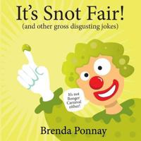 It's Snot Fair! 1532402244 Book Cover