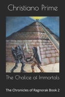 The Chalice of Immortals: The Chronicles of Ragnorak Book 2 1733013326 Book Cover