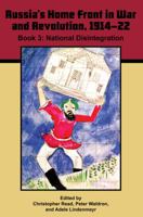 Volume 3: Russia's Home Front in War and Revolution, 1914-22: Book 3. National Disintegration 0893574279 Book Cover