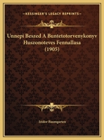 Unnepi Beszed A Buntetotorvenykonyv Huszonoteves Fennallasa 1169429076 Book Cover