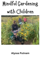 Mindful Gardening with Children B0FZ8Q6QY5 Book Cover