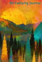 RV Camping Journal: Beautifully Painted Mountain Scene 1099224357 Book Cover