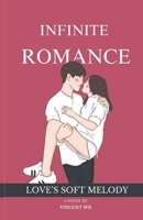 Infinite Romance; Love's Soft Melody B0DPRTM712 Book Cover