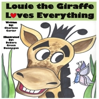 Louie the Giraffe Loves Everything 0578695758 Book Cover