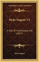 Hyde Nugent V2: A Tale Of Fashionable Life 1164677632 Book Cover