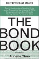 The Bond Book: Everything Investors Need to Know About Treasuries, Municipals, GNMAs, Corporates, Zeros, Bond Funds, Money Market Funds, and More 1557382484 Book Cover