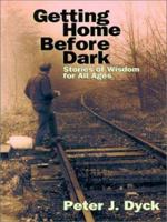 Getting Home Before Dark: Stories of Wisdom for All Ages 0836191358 Book Cover