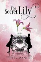 The Secret Lily: A Historical Romance 1736867822 Book Cover