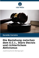 Die Beziehung zwischen dem E.C.I., Stare Decisis und richterlichem Aktivismus (German Edition) 6207704991 Book Cover