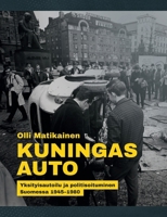 Kuningas Auto: Yksityisautoilu ja politisoituminen Suomessa 1945-1980 (Finnish Edition) 9528080855 Book Cover