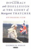 Diplomacy and Disillusion At the Court of Margaret Thatcher: An Insider's View 1860640842 Book Cover