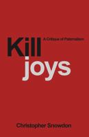 Killjoys: A Critique of Paternalism 025536749X Book Cover