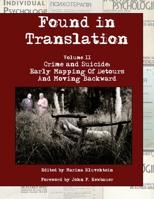 Found in Translation. Volume II. Crime and Suicide: Early mapping of detours and moving backward 0692874127 Book Cover